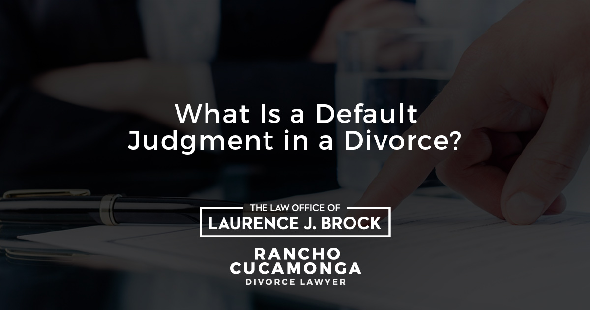 what-is-a-default-judgment-in-a-divorce-the-law-office-of-laurence-j