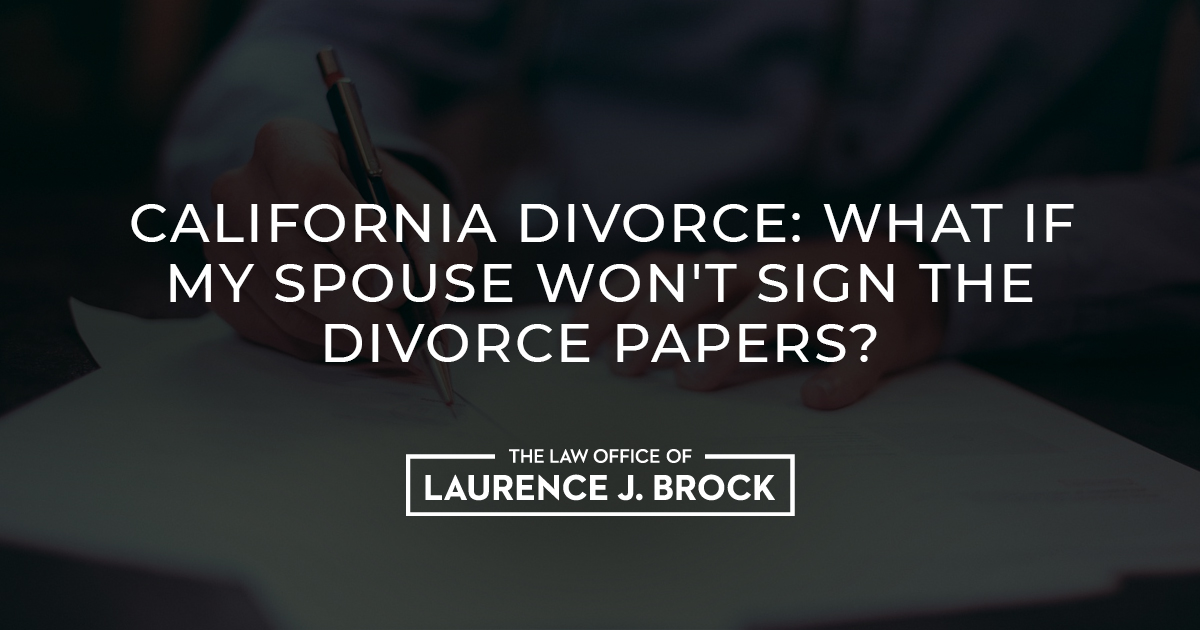 California Divorce: What If My Spouse Won’t Sign The Divorce Papers ...